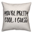 thumbnail image 1 of Creative Products You're Pretty Cool, I Guess 18x18 Spun Poly Pillow, 1 of 1