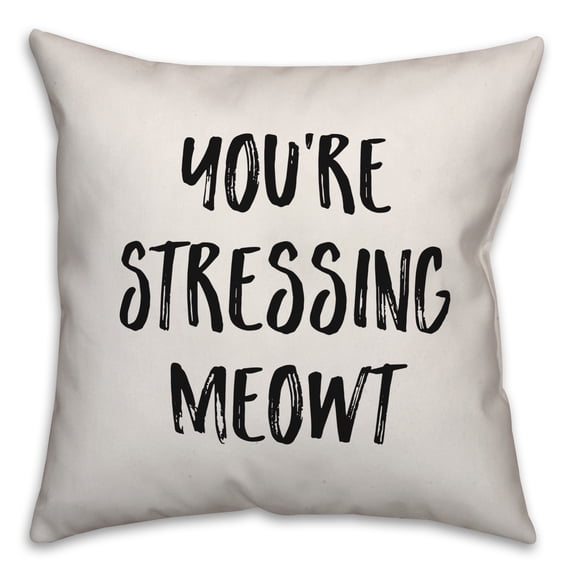 Creative Products You're Stressing Meowt 20x20 Spun Poly Pillow