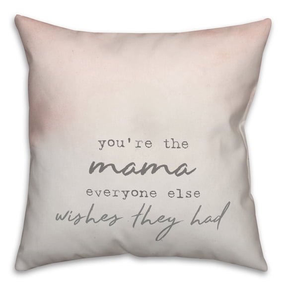 Creative Products You're the Mama everyone else wishes they had 16x16 Spun Poly Pillow