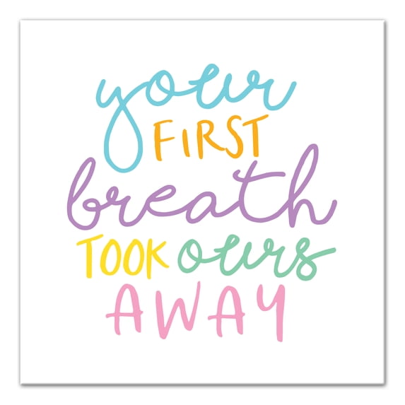 Creative Products Your First Breath Took Ours Away 36x36 Canvas Wall Art