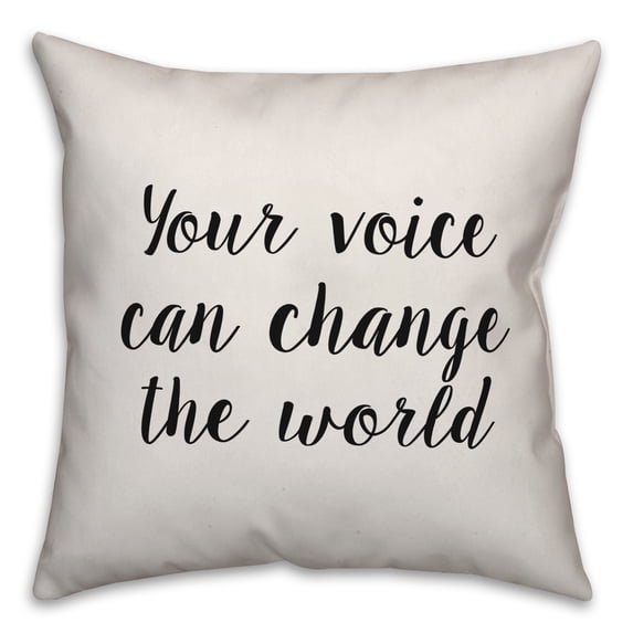 Creative Products Your Voice Can Change The World 16x16 Spun Poly Pillow
