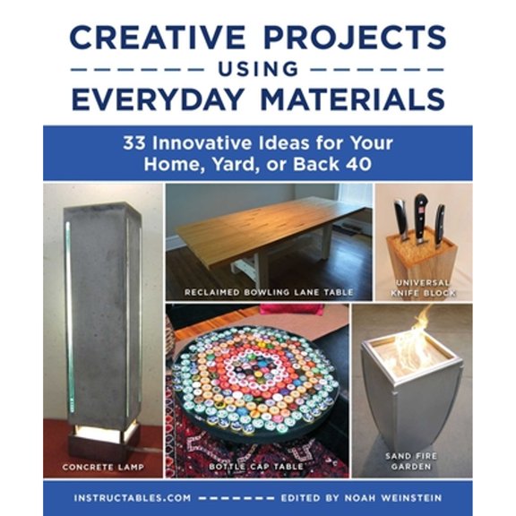 Pre-Owned Creative Projects Using Everyday Materials: 33 Innovative Ideas for Your Home, Yard, or Back 40 (Paperback) 1510776966 9781510776968
