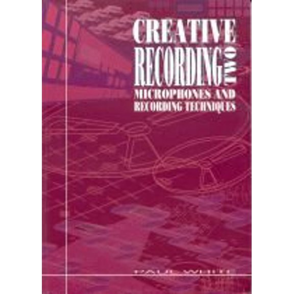 Pre-Owned Creative Recording: Microphones and Recording Techniques v. 2 (Paperback) 1870951077 9781870951074