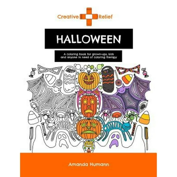 Creative Relief Halloween : A Coloring Book for Grown-Ups, Kids and Anyone in Need of Coloring Therapy (Paperback)