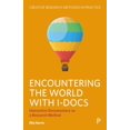 thumbnail image 1 of Creative Research Methods in Practice Encountering the World with I-Docs: Interactive Documentary as a Research Method, (Hardcover), 1 of 1