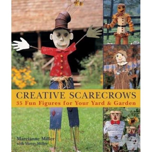 Pre-Owned Creative Scarecrows: 35 Fun Figures for Your Yard & Garden (Paperback) 1579905013 9781579905019