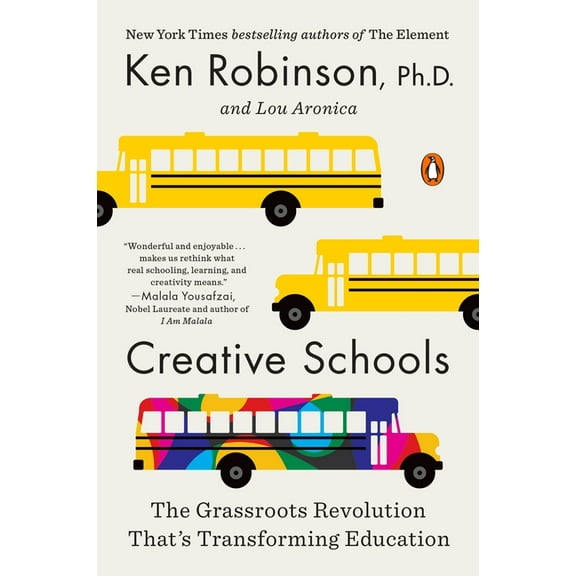Creative Schools: The Grassroots Revolution That's Transforming Education, (Paperback)