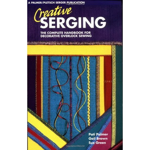 Pre-Owned Creative Serging: The Complete Handbook for Decorative Overlock Sewing, Book 2 (Paperback) 0935278125 9780935278125