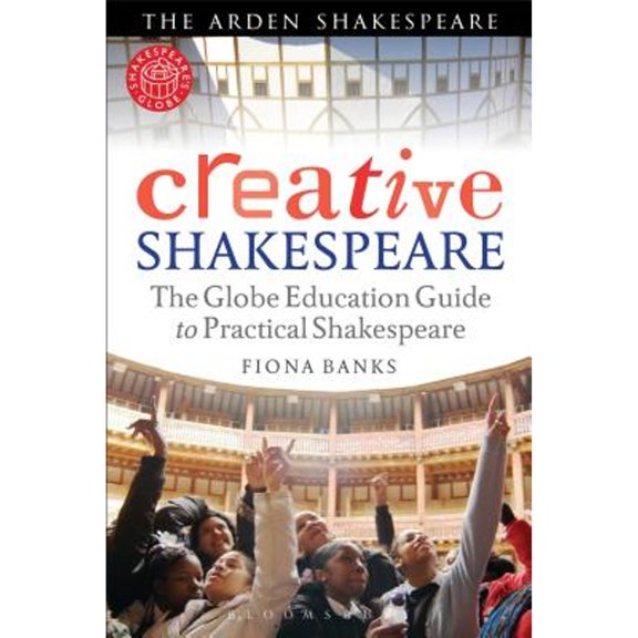 Pre-Owned Creative Shakespeare: The Globe Education Guide to Practical Shakespeare (Paperback) 1408156849 9781408156841