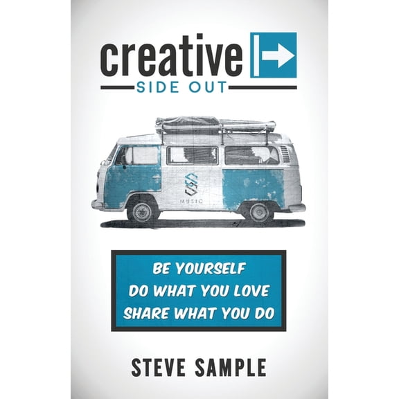 Creative Side Out: Be Yourself, Do What You Love, Share What You Do (Paperback)