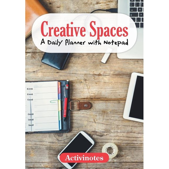 Creative Spaces - A Daily Planner with Notepad (Paperback)