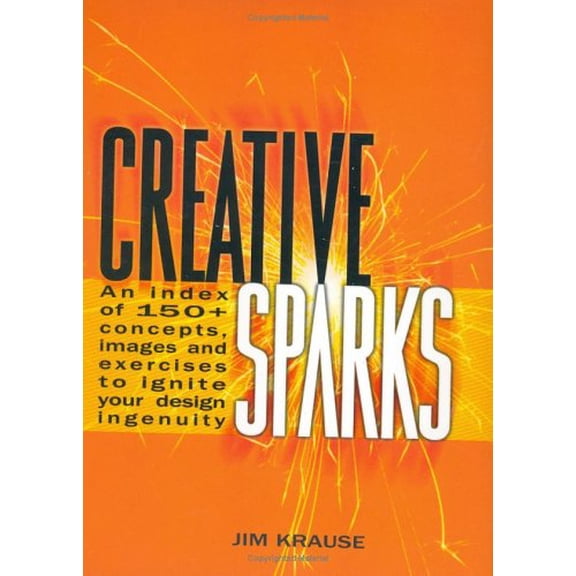 Pre-Owned Creative Sparks: An Index of 150+ Concepts, Images and Exercises to Ignite Your Design Ingenuity (Hardcover) 1581804385 9781581804386