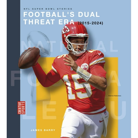 Creative Sports: NFL Super Bowl Stories Football's Dual Threat Era (2015-2024), (Hardcover)