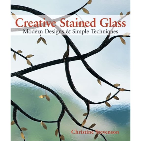 Pre-Owned Creative Stained Glass: Modern Designs & Simple Techniques (Paperback) 1600591329 9781600591327