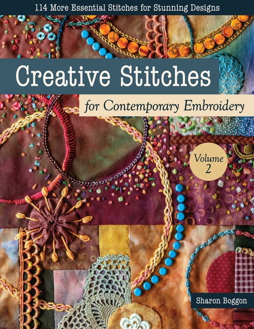 Creative Stitches for Contemporary Embroidery, Volume 2: 114 More Essential Stitches for Stunning Designs, (Paperback)