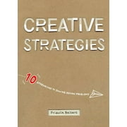 Creative Strategies: 10 Approaches to Solving Design Problems -- Fridolin Beisert