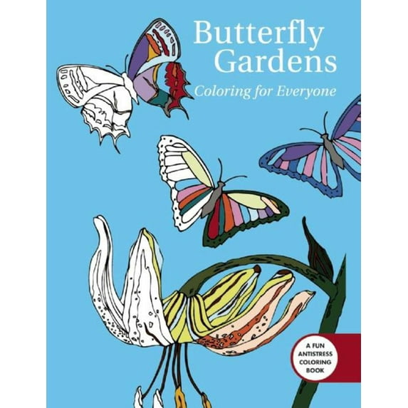 Creative Stress Relieving Adult Coloring Book: Butterfly Gardens: Coloring for Everyone (Paperback)