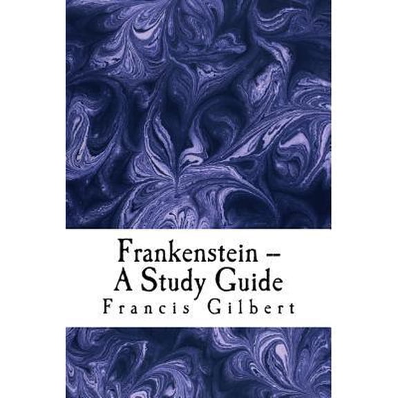 Frankenstein -- A Study Guide