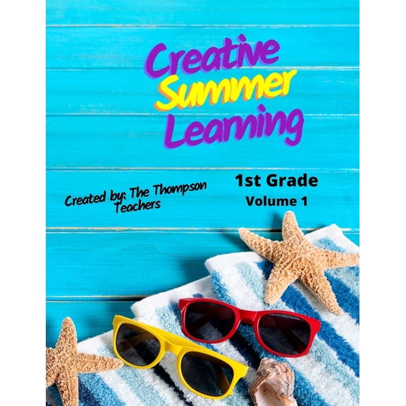 Creative Summer Learning: Summer Workbook for 1st Grade, (Paperback)