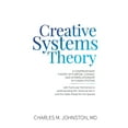 thumbnail image 1 of Creative Systems Theory: A Comprehensive Theory of Purpose, Change, and Interrelationship In Human Systems (With Particu, (Paperback), 1 of 1