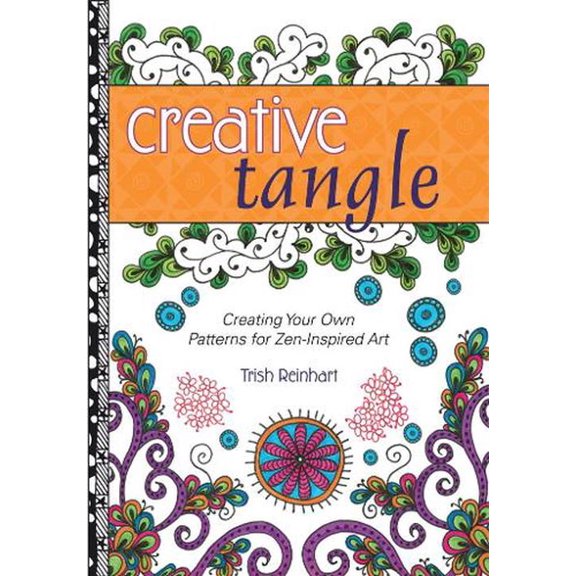 Creative Tangle: Creating Your Own Patterns for Zen-Inspired Art (Paperback)