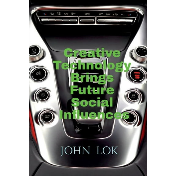 Creative Technology Brings Future Social Influences, (Paperback)