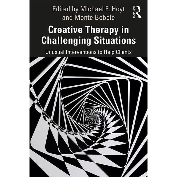 Creative Therapy in Challenging Situations: Unusual Interventions to Help Clients, (Paperback)