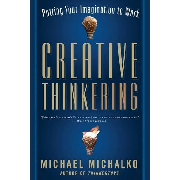 Creative Thinkering: Putting Your Imagination to Work (Paperback)