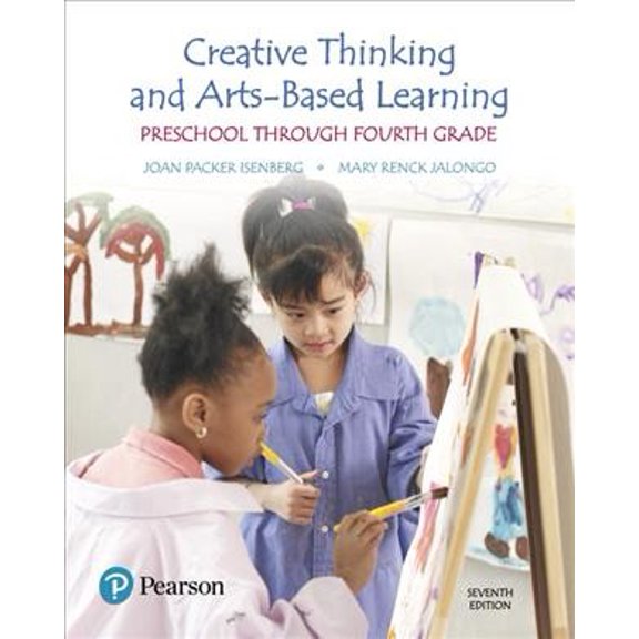 Pre-Owned Creative Thinking and Arts-Based Learning: Preschool Through Fourth Grade (Paperback) 0134461126 9780134461120