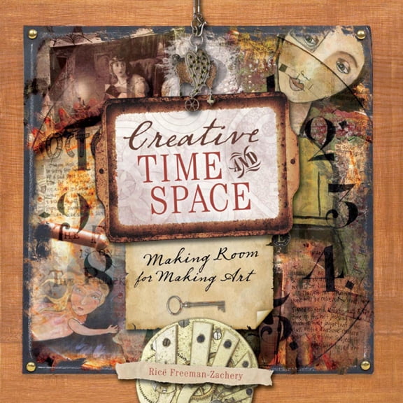 Creative Time and Space: Making Room for Making Art (Paperback)