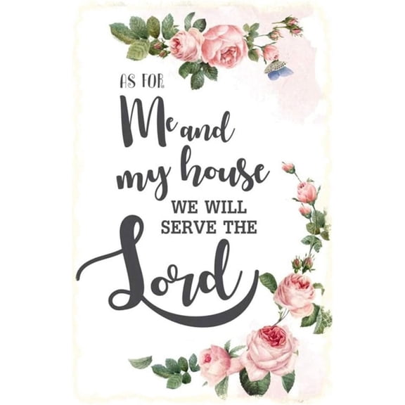 Creative Tin Sign As for Me and My House We Will Serve The Lord Flower Funny Novelty Metal Sign Retro Wall Decor for Home Gate Cafes Office Sign Gift 12x8 INCH Plaque Tin Sign