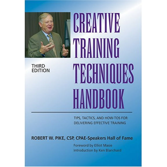 Pre-Owned Creative Training Techniques Handbook: Tips, Tactics, and How-To's for Delivering Effective Training (Hardcover) 0874257239 9780874257236