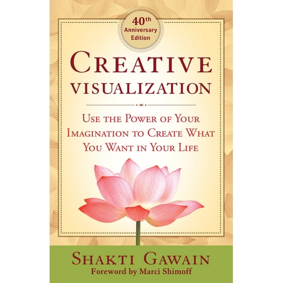 Creative Visualization: Use the Power of Your Imagination to Create What You Want in Your Life, (Paperback)