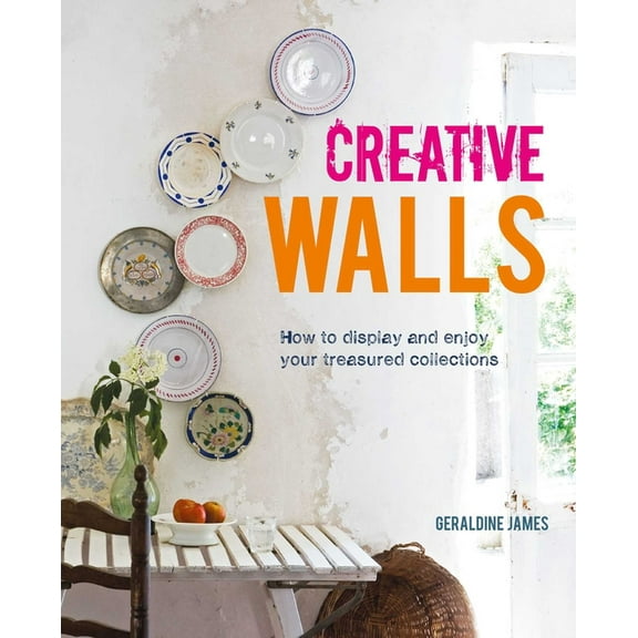 Creative Walls : How to display and enjoy your treasured collections (Hardcover)