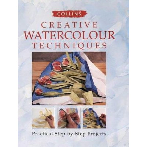 Pre-Owned Collins Creative Watercolour Techniques : Practical Step-By-Step Projects 9780004129754 Used