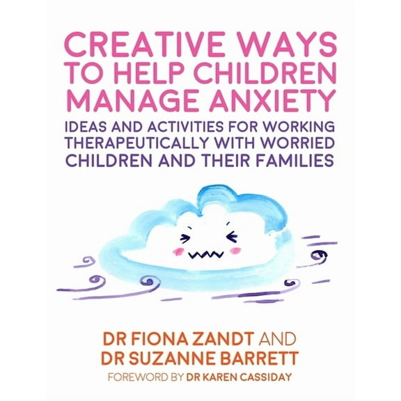 Creative Ways to Help Children Manage Anxiety: Ideas and Activities for Working Therapeutically with Worried Children an, (Paperback)