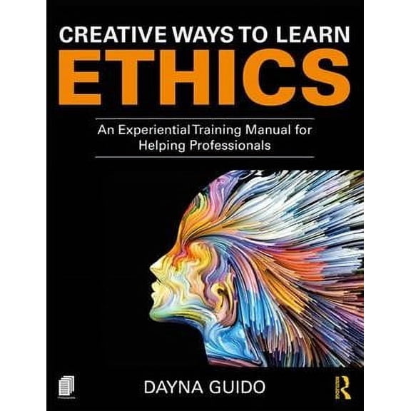 Creative Ways to Learn Ethics: An Experiential Training Manual for Helping Professionals (Paperback)