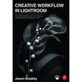 thumbnail image 1 of Pre-Owned Creative Workflow in Lightroom: The Photographer's Guide to Managing, Developing, and Sharing Your Work (Paperback) 0415745020 9780415745024, 1 of 1