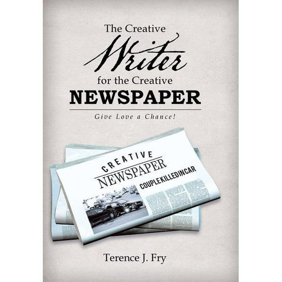 Creative Writer for the Creative Newspaper : Give Love a Chance!