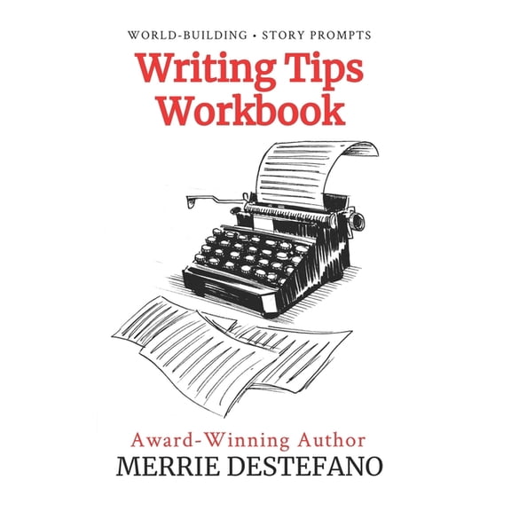 The Creative Writer's Toolkit Writing Tips Workbook: A Creative and Practical Guide to Improving Your Story (The Creative Writer's Toolkit Book 2), Book 1, (Paperback)