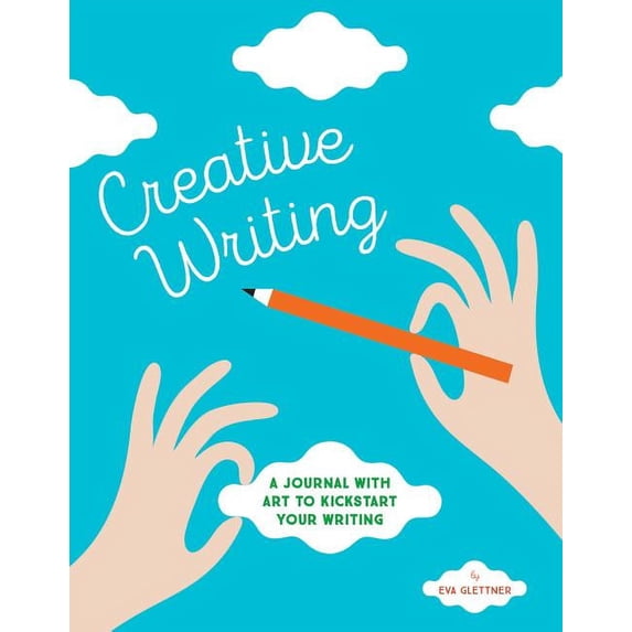 Creative Writing: A Journal with Art to Kickstart Your Writing, (Hardcover)