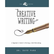 Creative Writing Beginners Guide to Writing and Self-publishing, Paperback