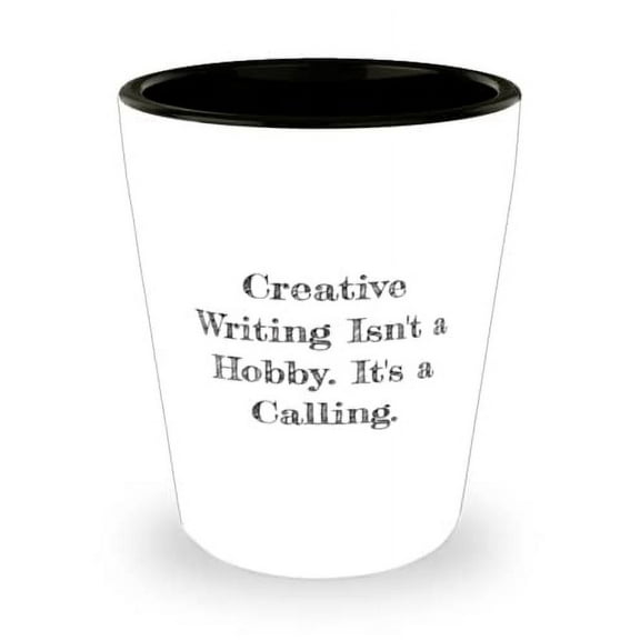 Creative Writing Isn't a Hobby. It's a Calling. Shot Glass, Creative Writing Ceramic Cup, Unique Gifts For Creative Writing