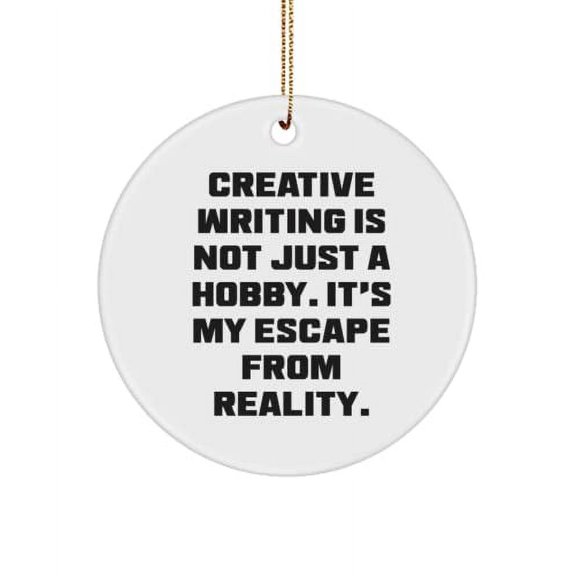 Creative Writing is not Just a Hobby. It's My. Creative Writing Circle Ornament, Beautiful Creative Writing Gifts, for Friends, , Joke, Round, Decoration, Present