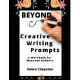 thumbnail image 1 of Creative Writing Prompts: Beyond Creative Writing Prompts: a Workbook for Wannabe Authors (Paperback), 1 of 1