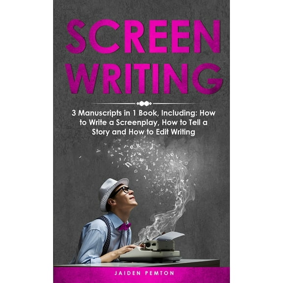 Creative Writing Screenwriting: 3-in-1 Guide to Master Movie Script Writing, Screenplay Writing, Film Scripting & Create a TV Show, Book 20, (Paperback)