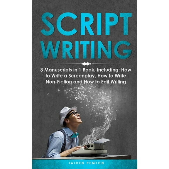 Creative Writing Scriptwriting: 3-in-1 Guide to Master Screenwriting, Movie Scripting, TV Show Script Writing & Write Screenplays, Book 12, (Paperback)