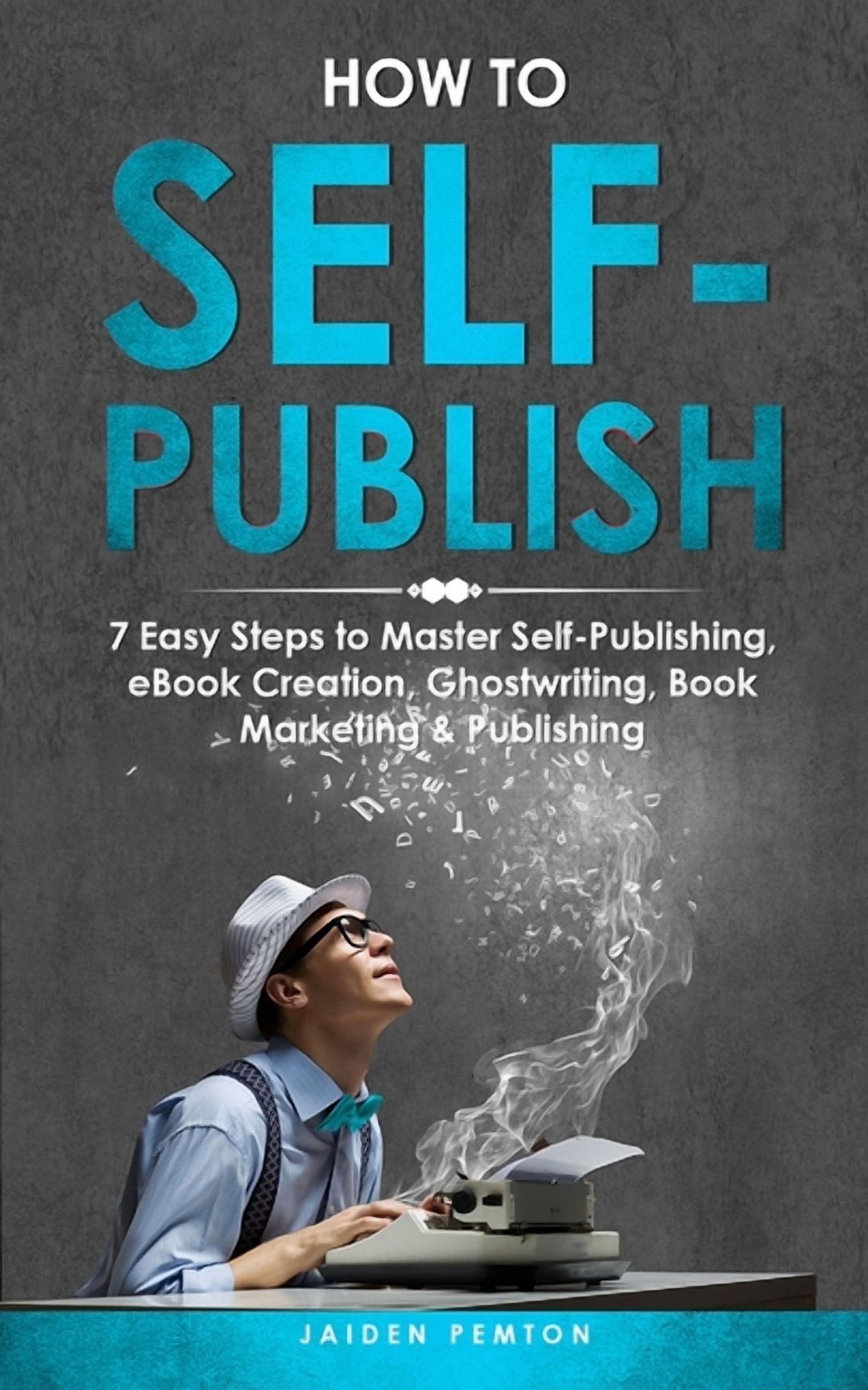 Creative Writing How to Self-Publish: 7 Easy Steps to Master Self ...
