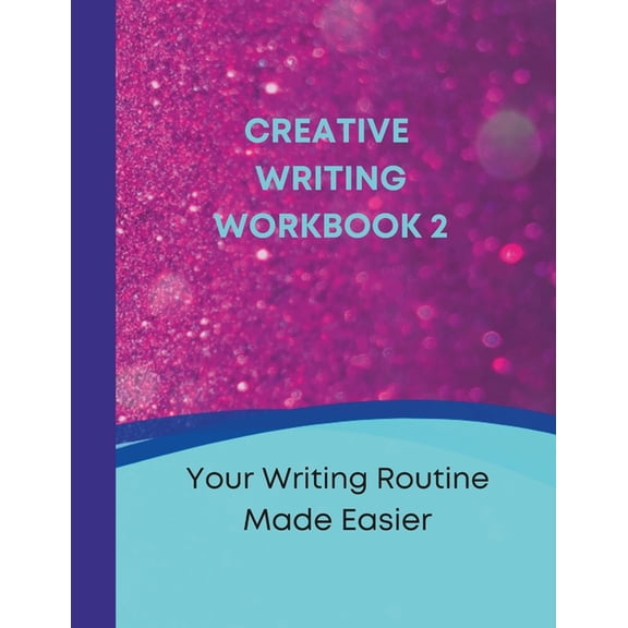 Creative Writing Workbook 2: Your Writing Routine Made Easier, (Paperback)