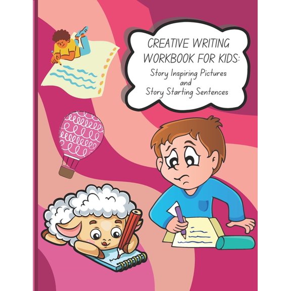 Creative Writing Workbook for Kids : Story Inspiring Pictures and Story Starting Sentences (Paperback)